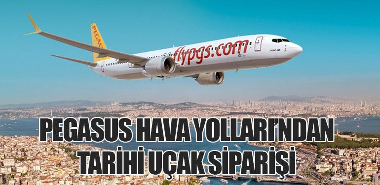 Pegasus Hava Yolları’ndan tarihi uçak siparişi