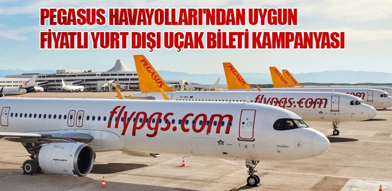 Pegasus Havayolları'ndan Uygun Fiyatlı Yurt Dışı Uçak Bileti Kampanyası