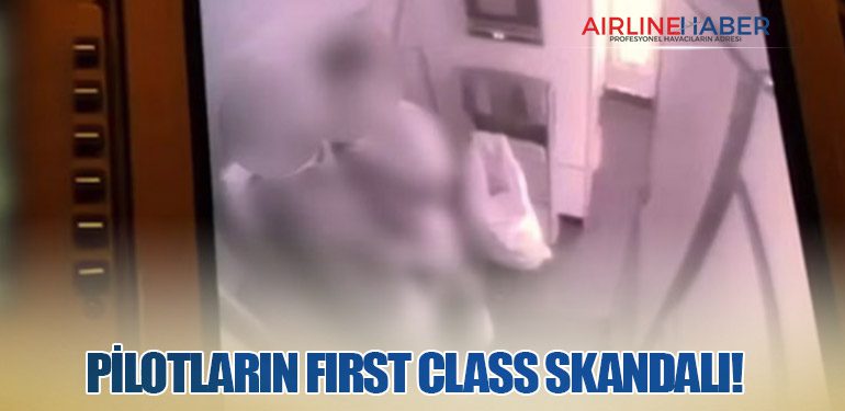 Pilotların First Class Skandalı!