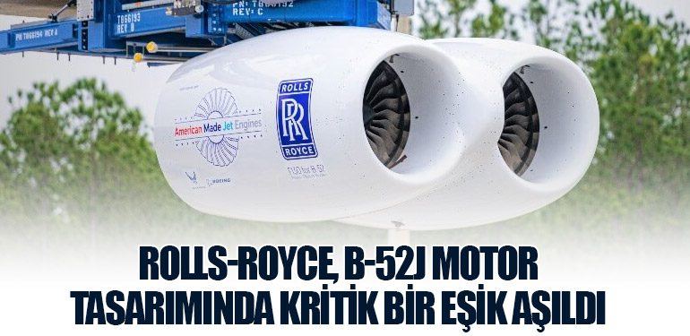 Rolls-Royce, B-52J Motor Tasarımında Kritik Bir Eşik Aşıldı