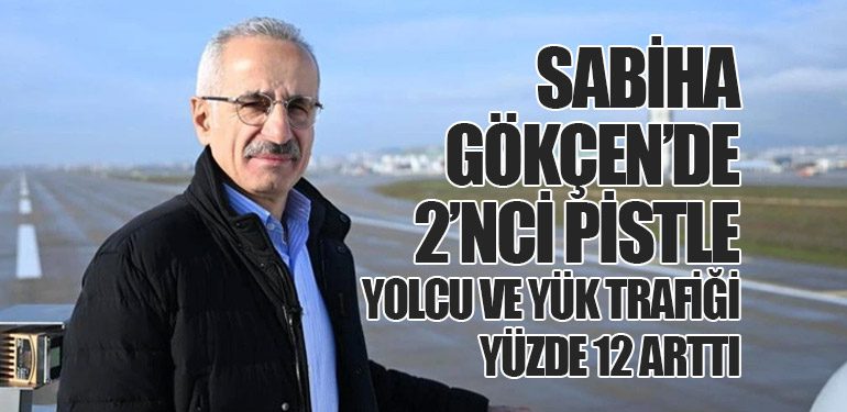 Sabiha Gökçen’de 2’nci Pistle Yolcu ve Yük Trafiği Yüzde 12 Arttı