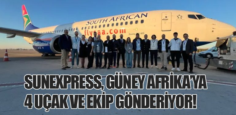 SunExpress, Güney Afrika’ya 4 Uçak ve Ekip Gönderiyor!