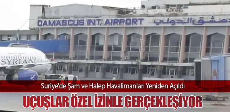 Suriye'de Şam ve Halep Havalimanları Yeniden Açıldı: Uçuşlar Özel İzinle Gerçekleşiyor