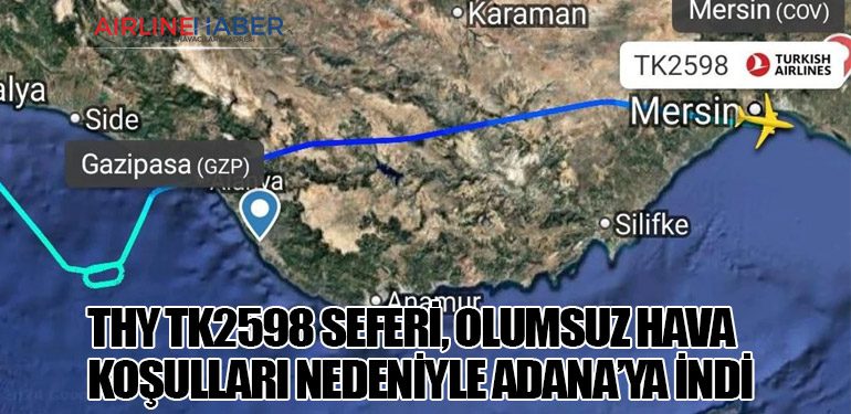 Türk Hava Yolları TK2598 Seferi, Olumsuz Hava Koşulları Nedeniyle Adana’ya İndi