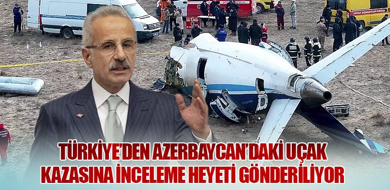 Türkiye’den Azerbaycan’daki Uçak Kazasına İnceleme Heyeti Gönderiliyor