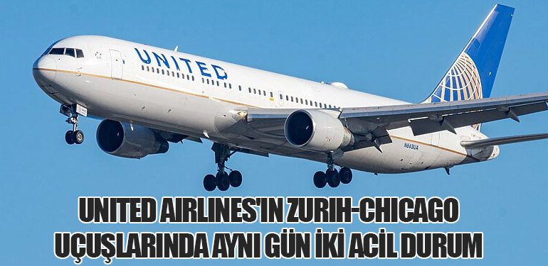 United Airlines'ın Zürih-Chicago Uçuşlarında Aynı Gün İki Acil Durum