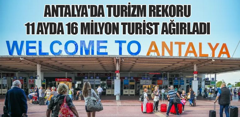 Antalya'da Turizm Rekoru: 11 Ayda 16 Milyon Turist Ağırladı