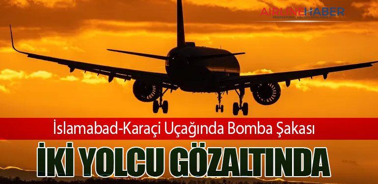 İslamabad-Karaçi Uçağında Bomba Şakası: İki Yolcu Gözaltında