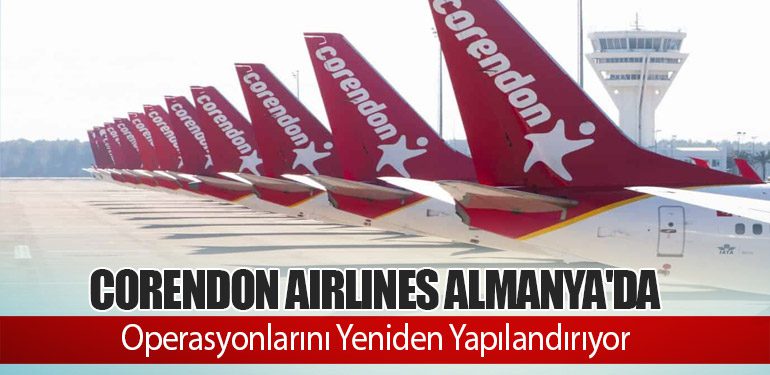 Corendon Airlines Almanya'da Operasyonlarını Yeniden Yapılandırıyor