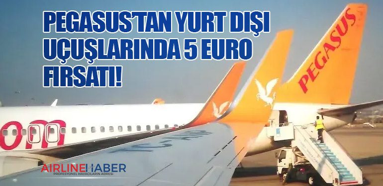 Pegasus’tan Yurt Dışı Uçuşlarında 5 Euro Fırsatı!