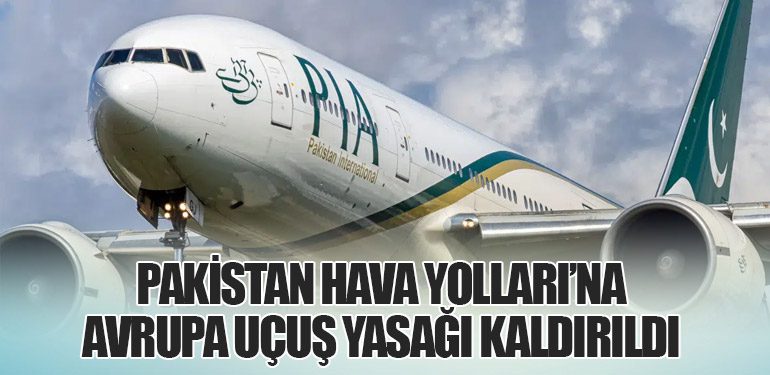 Pakistan Hava Yolları’na Avrupa Uçuş Yasağı Kaldırıldı