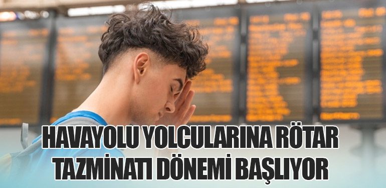 Havayolu Yolcularına Rötar Tazminatı Dönemi Başlıyor