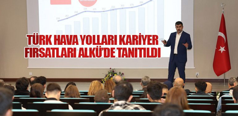 Türk Hava Yolları Kariyer Fırsatları ALKÜ’de Tanıtıldı