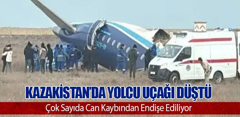 Kazakistan’da Yolcu Uçağı Düştü: Çok Sayıda Can Kaybından Endişe Ediliyor