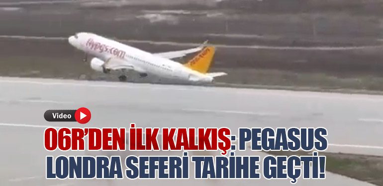 06R’den İlk Kalkış: Pegasus Londra Seferi Tarihe Geçti!