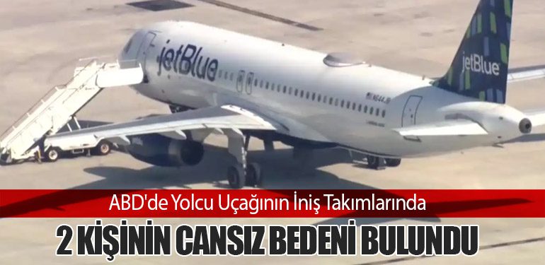 ABD'de Yolcu Uçağının İniş Takımlarında 2 Kişinin Cansız Bedeni Bulundu