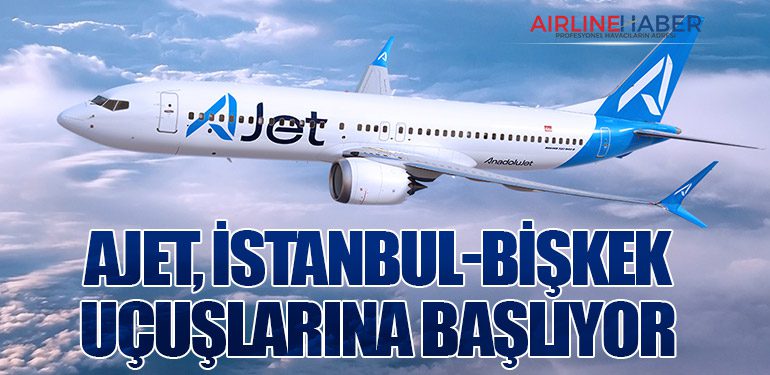 AJet, İstanbul-Bişkek Uçuşlarına Başlıyor