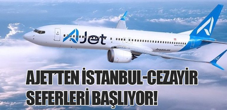 AJet’ten İstanbul-Cezayir Seferleri Başlıyor!