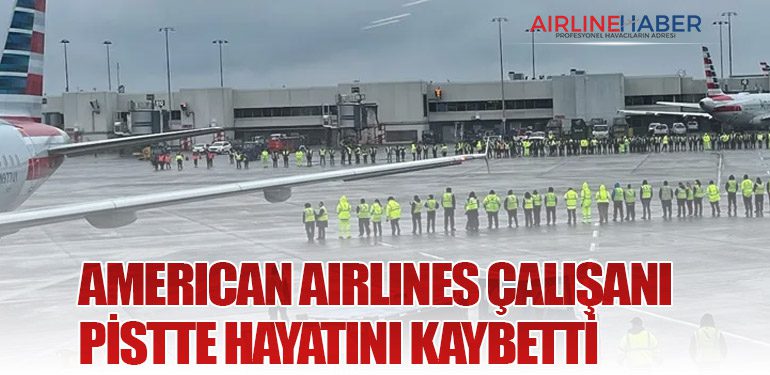 American Airlines Çalışanı Pistte Hayatını Kaybetti