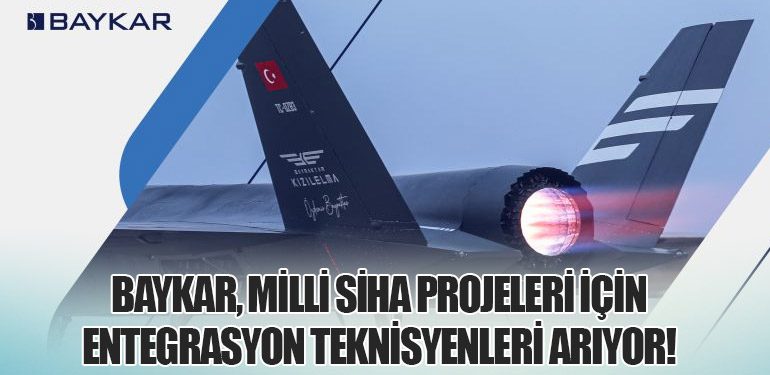 Baykar, Milli SİHA Projeleri İçin Entegrasyon Teknisyenleri Arıyor!