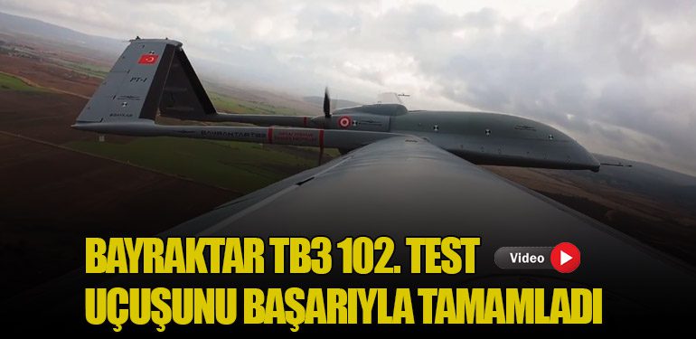 Bayraktar TB3 102. Test Uçuşunu Başarıyla Tamamladı