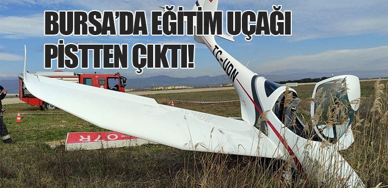 Bursa’da Eğitim Uçağı Pistten Çıktı!