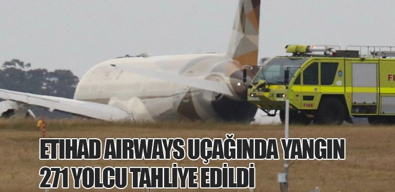 Etihad Airways Uçağında Yangın: 271 Yolcu Tahliye Edildi