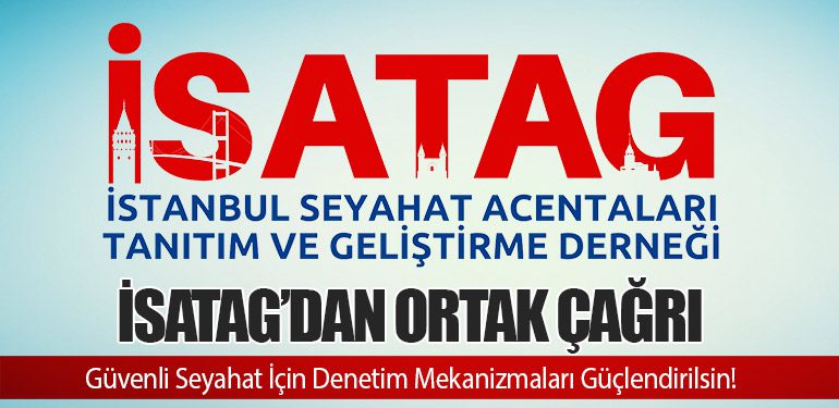 İSATAG’dan Ortak Çağrı: Güvenli Seyahat İçin Denetim Mekanizmaları Güçlendirilsin!