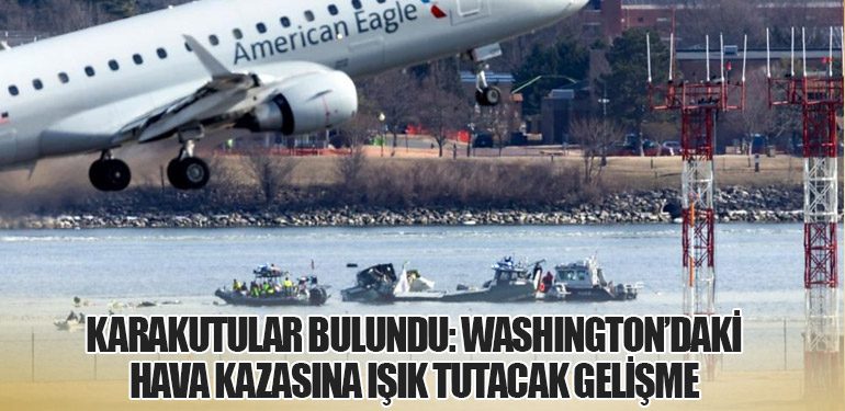 Karakutular Bulundu: Washington’daki Hava Kazasına Işık Tutacak Gelişme