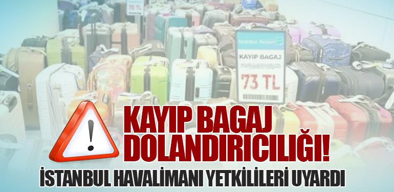 Kayıp Bagaj Dolandırıcılığı! İstanbul Havalimanı Yetkilileri Uyardı