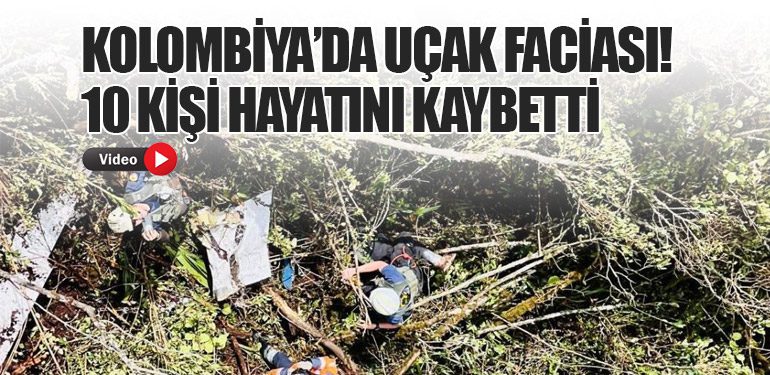 Kolombiya’da Uçak Faciası! 10 Kişi Hayatını Kaybetti