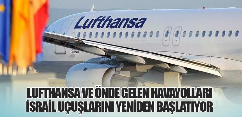 Lufthansa ve Önde Gelen Havayolları İsrail Uçuşlarını Yeniden Başlatıyor