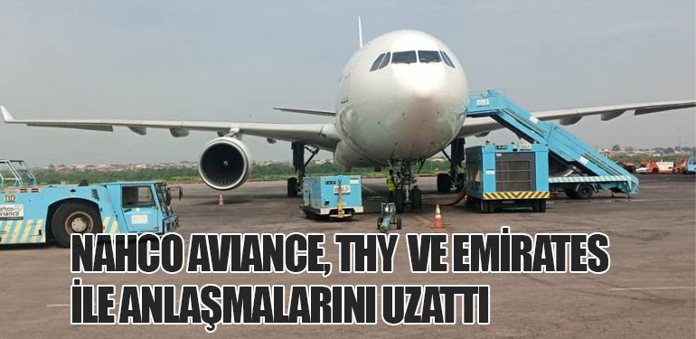 NAHCO Aviance, Türk Hava Yolları ve Emirates ile Anlaşmalarını Uzattı