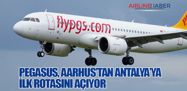 Pegasus Havayolları, Aarhus’tan Antalya’ya İlk Rotasını Açıyor