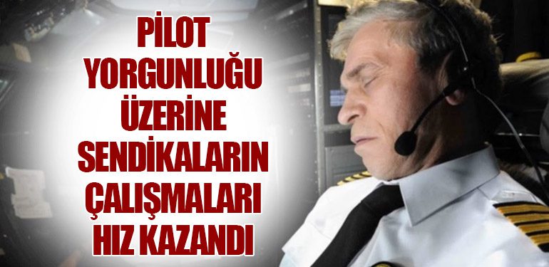 Pilot Yorgunluğu Üzerine Sendikaların Çalışmaları Hız Kazandı