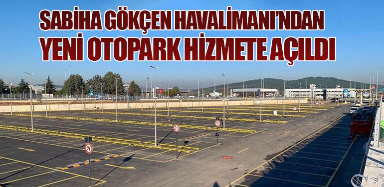 Sabiha Gökçen Havalimanı’ndan Yeni Otopark Hizmete Açıldı