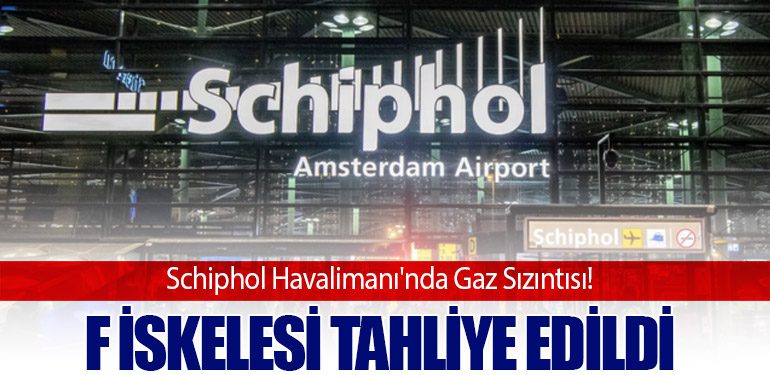 Schiphol Havalimanı'nda Gaz Sızıntısı! F İskelesi Tahliye Edildi