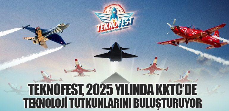 TEKNOFEST, 2025 Yılında KKTC’de Teknoloji Tutkunlarını Buluşturuyor