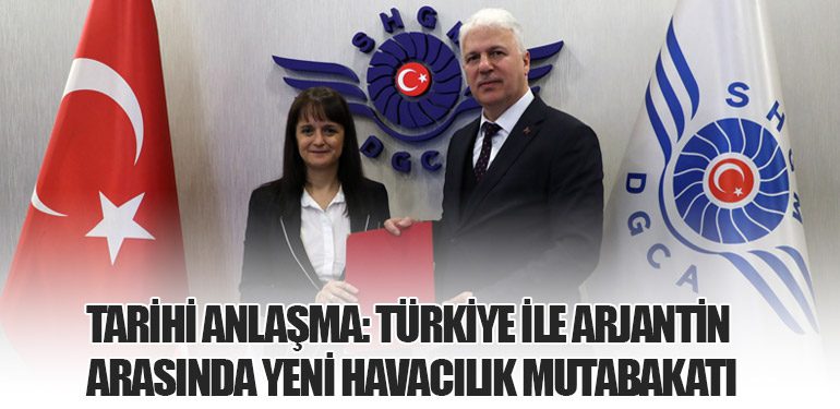 Tarihî Anlaşma: Türkiye ile Arjantin Arasında Yeni Havacılık Mutabakatı