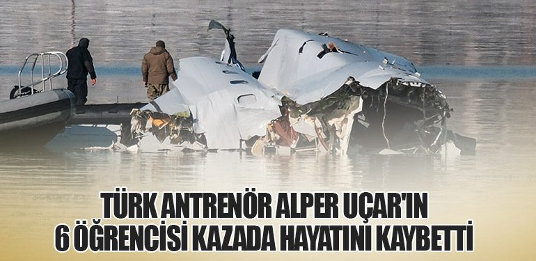 Washington Uçak Kazası: Türk Antrenör Alper Uçar'ın 6 Öğrencisi Kazada Hayatını Kaybetti