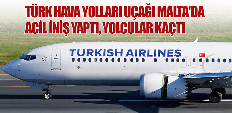 Türk Hava Yolları Uçağı Malta'da Acil İniş Yaptı, Yolcular Kaçtı