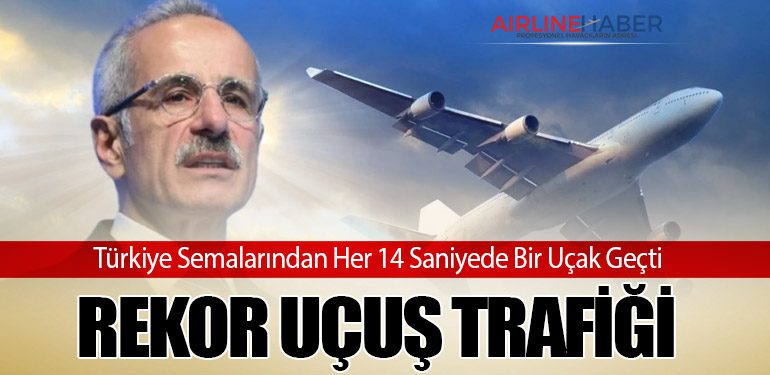 Türkiye Semalarından Her 14 Saniyede Bir Uçak Geçti: Rekor Uçuş Trafiği