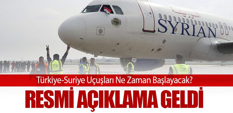 Türkiye-Suriye Uçuşları Ne Zaman Başlayacak? Resmi Açıklama Geldi