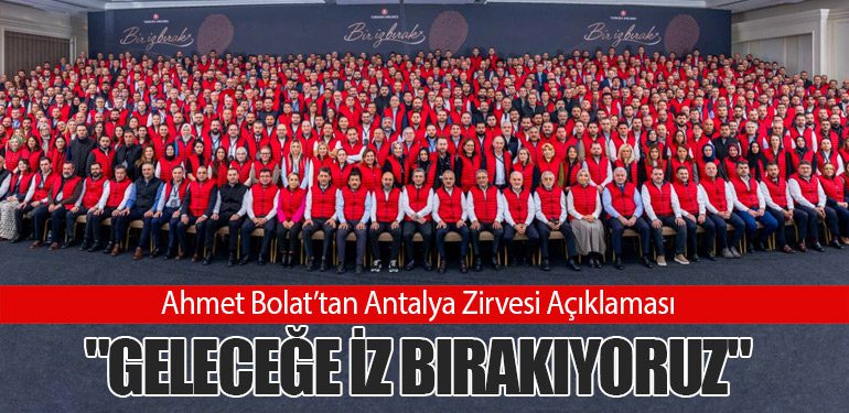 Ahmet Bolat’tan Antalya Zirvesi Açıklaması: 