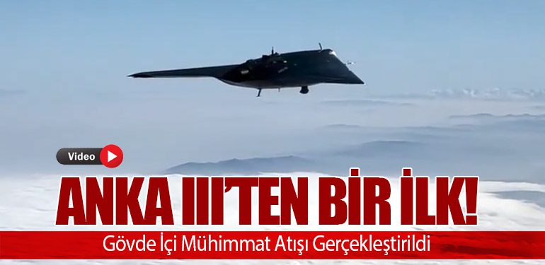 ANKA III’ten bir ilk! Gövde İçi Mühimmat Atışı Gerçekleştirildi