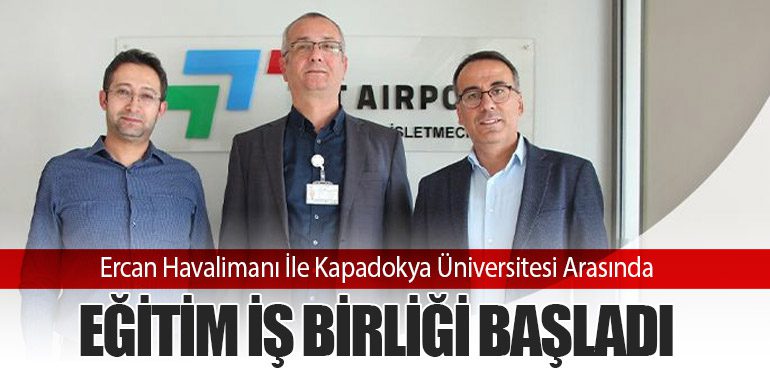 Ercan Havalimanı İle Kapadokya Üniversitesi Arasında Eğitim İş Birliği Başladı