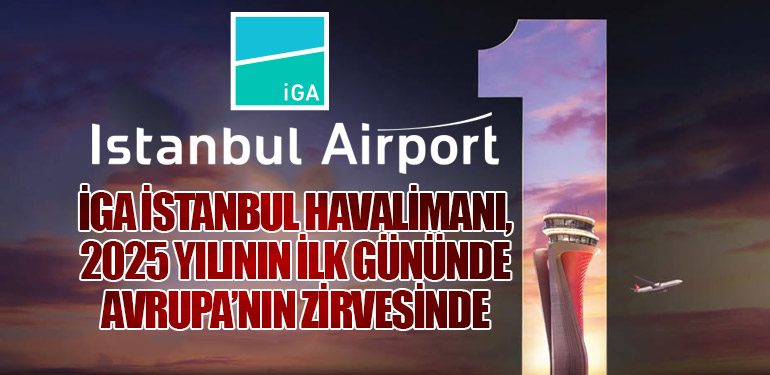 İGA İstanbul Havalimanı, 2025 Yılının İlk Gününde Avrupa’nın Zirvesinde