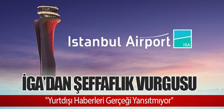 İGA’dan Şeffaflık Vurgusu 