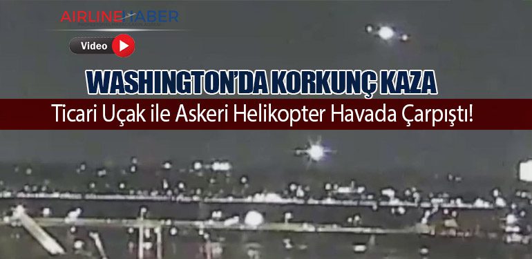 Washington’da Korkunç Kaza: Ticari Uçak ile Askeri Helikopter Havada Çarpıştı!