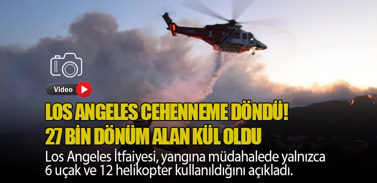 Los Angeles Cehenneme Döndü! 27 Bin Dönüm Alan Kül Oldu